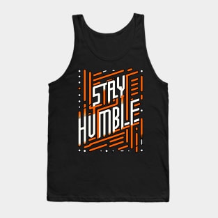 STAY HUMBLE - TYPOGRAPHY INSPIRATIONAL QUOTES Tank Top